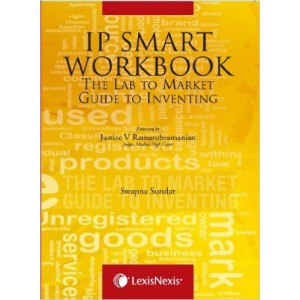 LexisNexis IP Smart Workbook : The Lab to Market Guide to Inventing by Swapna Sundar